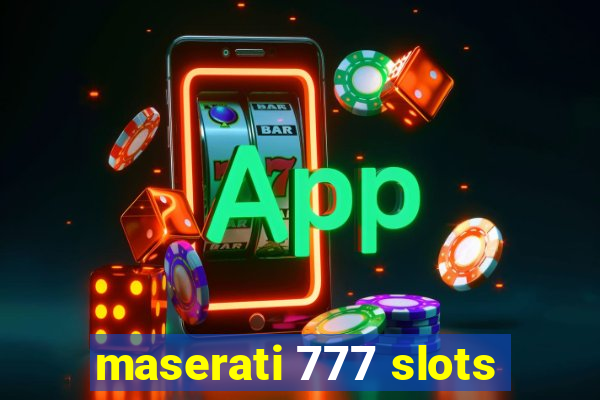 maserati 777 slots